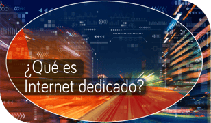 ¿Qué es Internet dedicado?