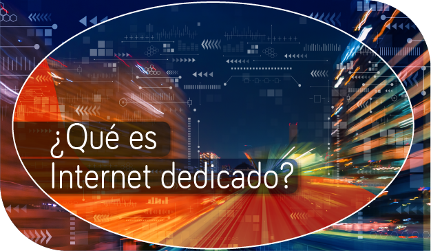 ¿Qué es Internet dedicado?