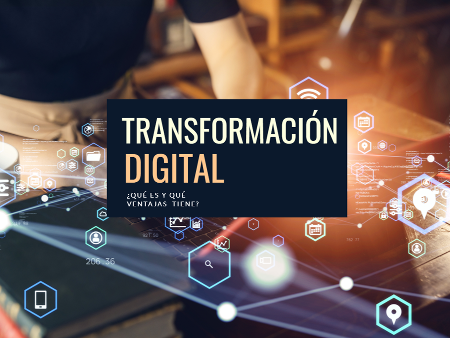 ¿Qué es transformación digital y qué ventajas tiene para mi empresa?